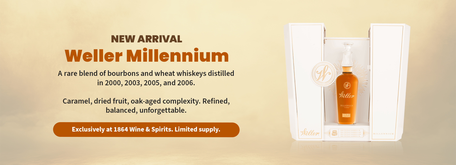 Weller Millennium is here — a rare blend of bourbons and wheat whiskeys distilled in 2000, 2003, 2005, and 2006. Caramel, dried fruit, oak-aged complexity. Refined, balanced, unforgettable.